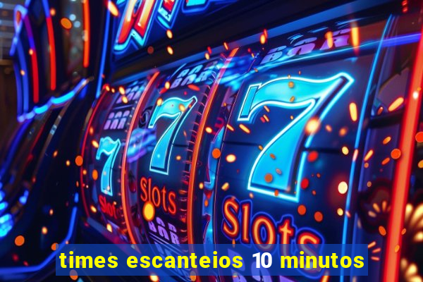 times escanteios 10 minutos